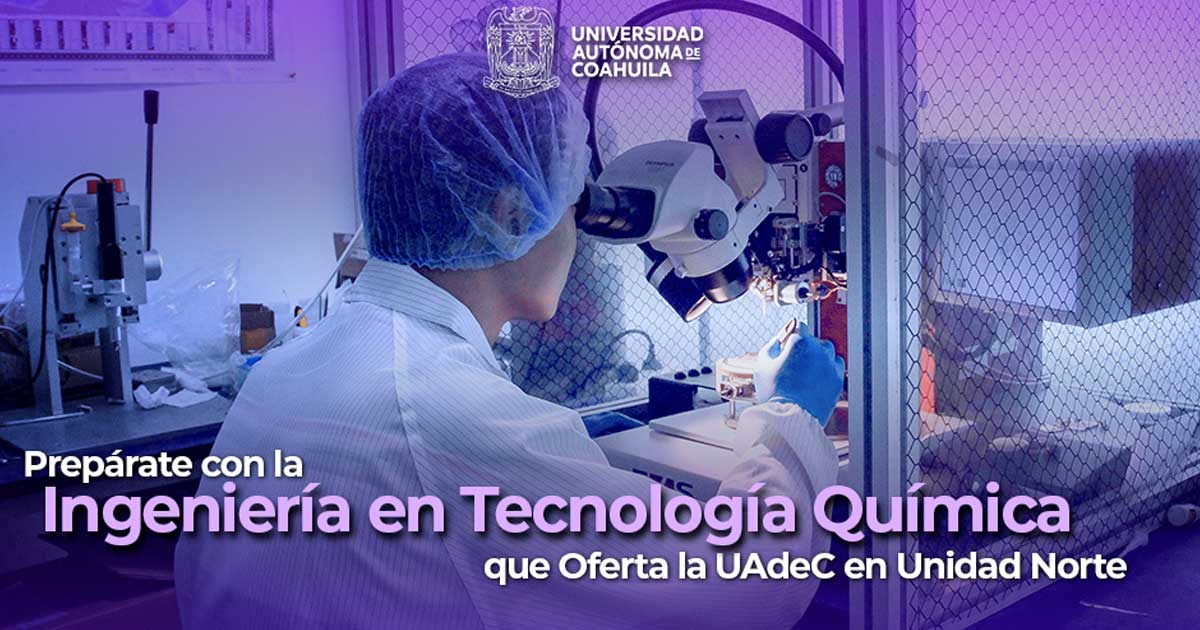 Un joven estudiante de la ingeniería química que ofrece la UAdeC Unidad Norte.